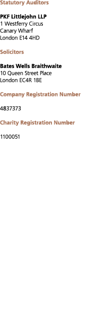 Statutory Auditors PKF Littlejohn LLP 1 Westferry Circus Canary Wharf London E14 4HD Solicitors Bates Wells Braithwai   